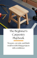 The Beginner's
Carpentry
Playbook