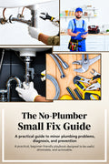 The No-Plumber
Small Fix Guide
